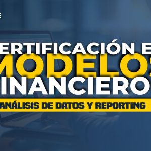 ON LINE: Certificación en Modelos Financieros, Análisis de Datos y Reporting - 20 octubre 2026